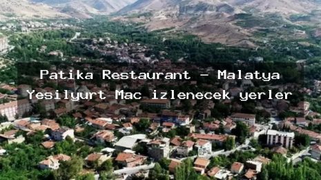 Patika Restaurant – Malatya Yeşilyurt Maç izlenecek yerler