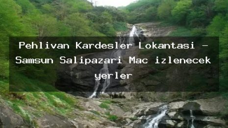Pehlivan Kardeşler Lokantası – Samsun Salıpazarı Maç izlenecek yerler