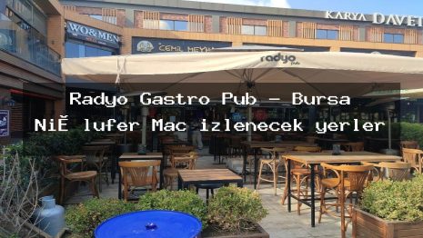 Radyo Gastro Pub – Bursa Ni̇lüfer Maç izlenecek yerler