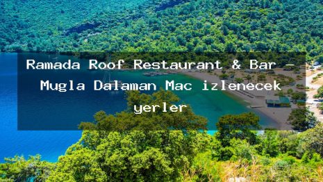 Ramada Roof Restaurant & Bar – Muğla Dalaman Maç izlenecek yerler