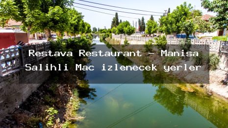 Restava Restaurant – Manisa Salihli Maç izlenecek yerler