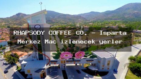 RHAPSODY COFFEE CO. – Isparta Merkez Maç izlenecek yerler