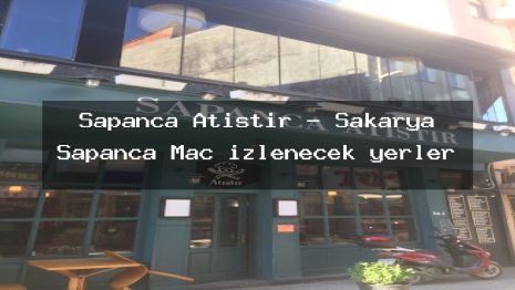 Sapanca Atıştır – Sakarya Sapanca Maç izlenecek yerler