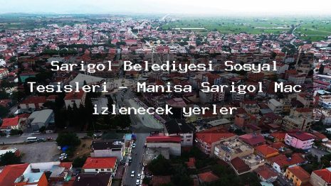 Sarıgöl Belediyesi Sosyal Tesisleri – Manisa Sarıgöl Maç izlenecek yerler
