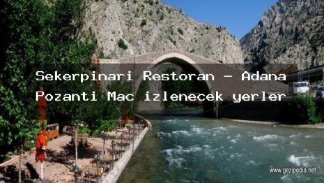Şekerpınarı Restoran – Adana Pozantı Maç izlenecek yerler