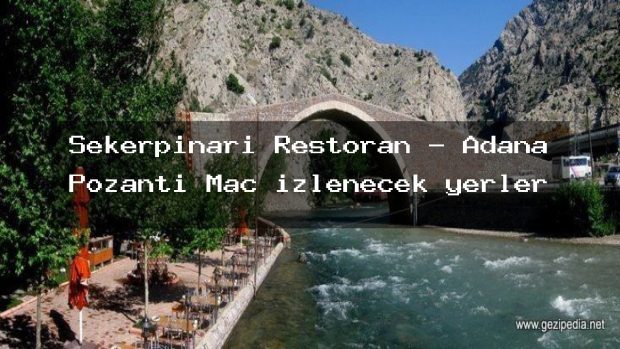 Şekerpınarı Restoran – Adana Pozantı Maç izlenecek yerler