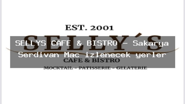 SELLYS CAFE & BİSTRO – Sakarya Serdivan Maç izlenecek yerler