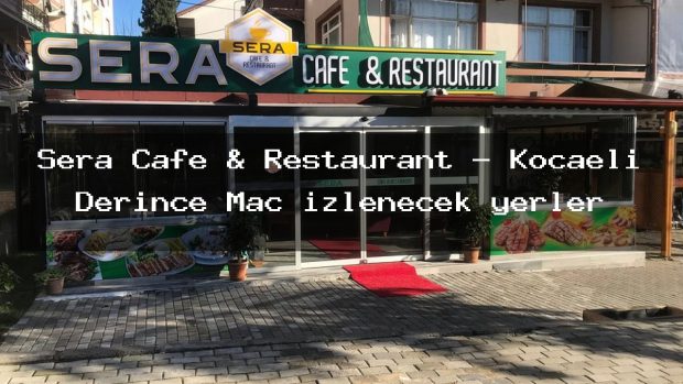 Sera Cafe & Restaurant – Kocaeli Derince Maç izlenecek yerler