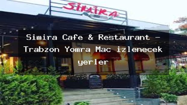 Simira Cafe & Restaurant – Trabzon Yomra Maç izlenecek yerler