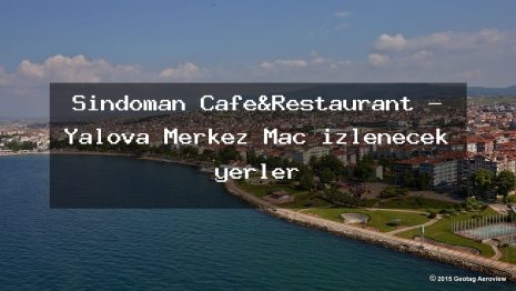 Sindoman Cafe&Restaurant – Yalova Merkez Maç izlenecek yerler