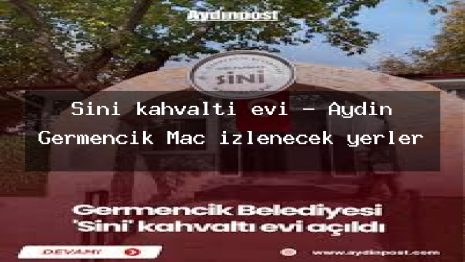 Sini kahvaltı evi – Aydın Germencik Maç izlenecek yerler