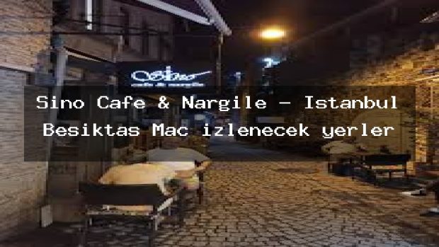 Şino Cafe & Nargile – İstanbul Beşiktaş Maç izlenecek yerler