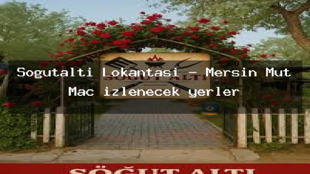 Söğütaltı Lokantası – Mersin Mut Maç izlenecek yerler