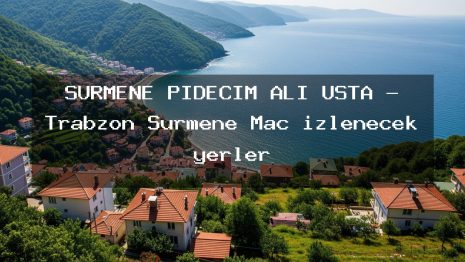 SÜRMENE PİDECİM ALİ USTA – Trabzon Sürmene Maç izlenecek yerler