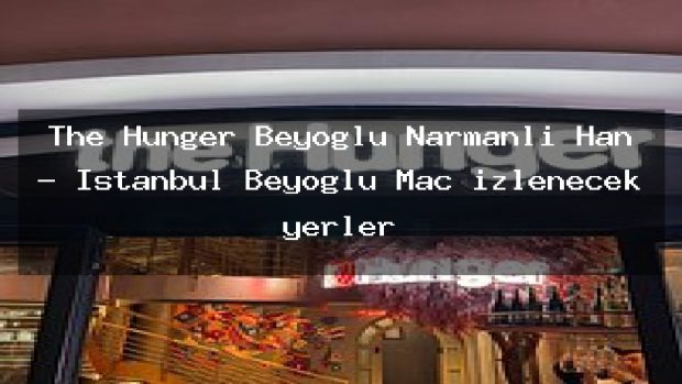 The Hunger Beyoğlu Narmanlı Han – İstanbul Beyoğlu Maç izlenecek yerler