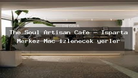 The Soul Artisan Cafe – Isparta Merkez Maç izlenecek yerler