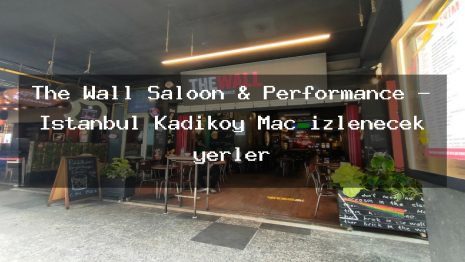 The Wall Saloon & Performance – İstanbul Kadıköy Maç izlenecek yerler