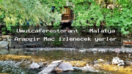 Umutcaferestorant – Malatya Arapgir Maç izlenecek yerler