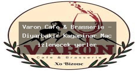 Varon Cafe & Brasserie – Diyarbakır Kayapınar Maç izlenecek yerler