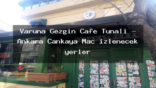 Varuna Gezgin Cafe Tunalı – Ankara Çankaya Maç izlenecek yerler