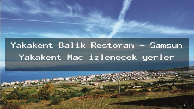 Yakakent Balık Restoran – Samsun Yakakent Maç izlenecek yerler