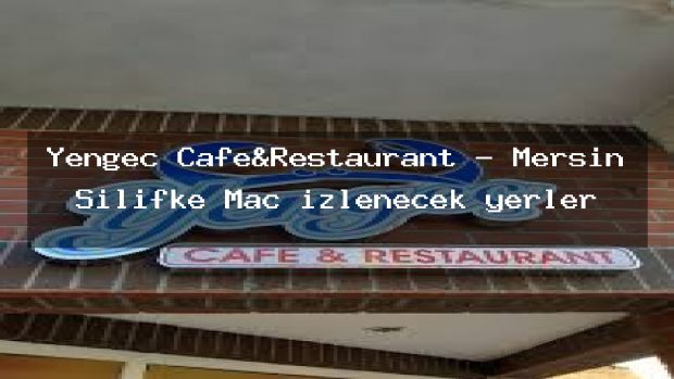 Yengeç Cafe&Restaurant – Mersin Silifke Maç izlenecek yerler