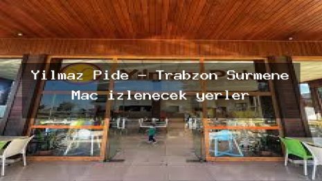 Yılmaz Pide – Trabzon Sürmene Maç izlenecek yerler