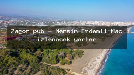 Zagor pub – Mersin Erdemli Maç izlenecek yerler