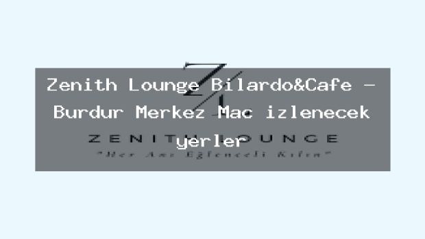 Zenith Lounge Bilardo&Cafe – Burdur Merkez Maç izlenecek yerler