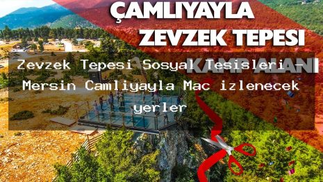 Zevzek Tepesi Sosyal Tesisleri – Mersin Çamlıyayla Maç izlenecek yerler