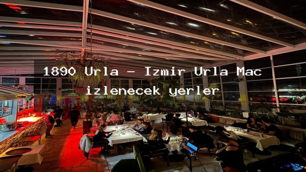 1890 Urla – İzmir Urla Maç izlenecek yerler