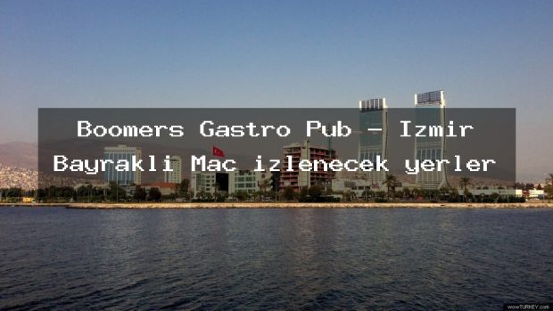Boomers Gastro Pub – İzmir Bayraklı Maç izlenecek yerler