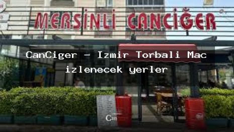 CanCiğer – İzmir Torbalı Maç izlenecek yerler