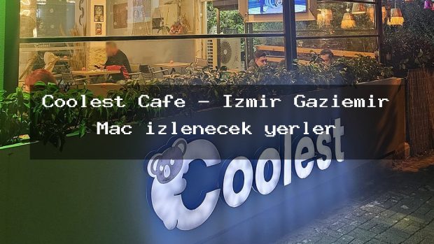 Coolest Cafe – İzmir Gaziemir Maç izlenecek yerler