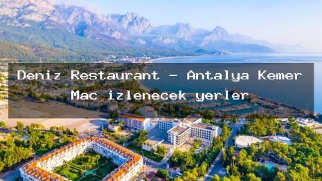 Deniz Restaurant – Antalya Kemer Maç izlenecek yerler