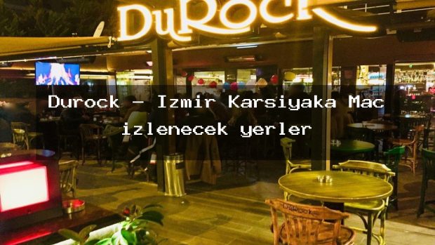 Durock – İzmir Karşıyaka Maç izlenecek yerler