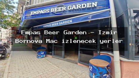 Empas Beer Garden – İzmir Bornova Maç izlenecek yerler
