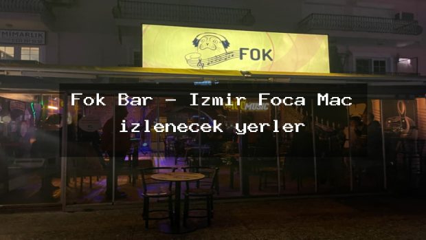 Fok Bar – İzmir Foça Maç izlenecek yerler