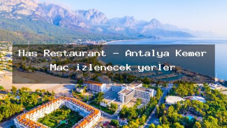 Has Restaurant – Antalya Kemer Maç izlenecek yerler
