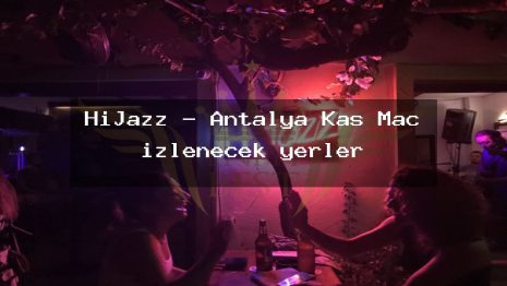 HiJazz – Antalya Kaş Maç izlenecek yerler
