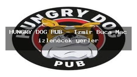 HUNGRY DOG PUB – İzmir Buca Maç izlenecek yerler