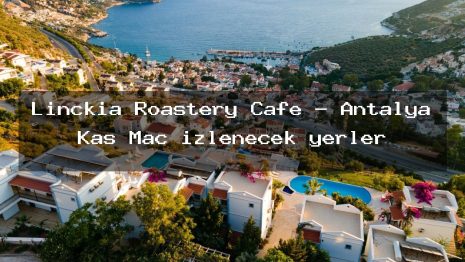 Linckia Roastery Cafe – Antalya Kaş Maç izlenecek yerler