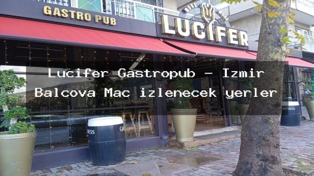 Lucifer Gastropub – İzmir Balçova Maç izlenecek yerler
