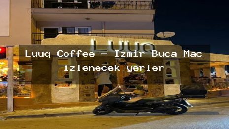 Luuq Coffee – İzmir Buca Maç izlenecek yerler