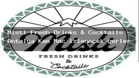 Misti Fresh Drinks & Cocktails – Antalya Kaş Maç izlenecek yerler