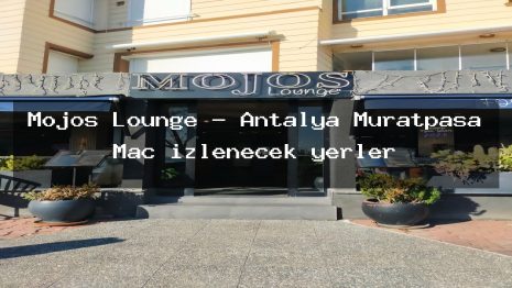 Mojos Lounge – Antalya Muratpaşa Maç izlenecek yerler