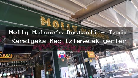 Molly Malone’s Bostanlı – İzmir Karşıyaka Maç izlenecek yerler