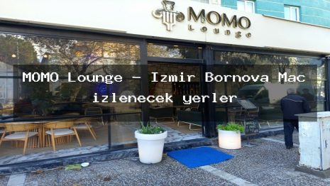 MOMO Lounge – İzmir Bornova Maç izlenecek yerler
