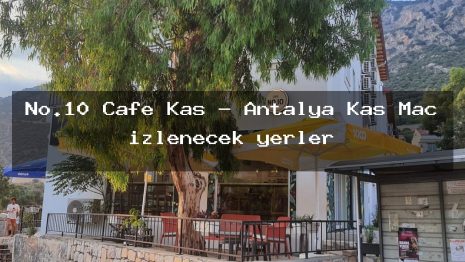 No.10 Cafe Kaş – Antalya Kaş Maç izlenecek yerler