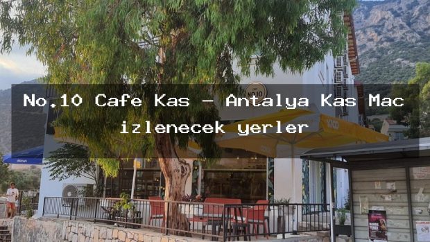 No.10 Cafe Kaş – Antalya Kaş Maç izlenecek yerler